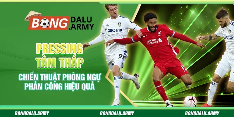 Pressing tầm thấp – Chiến thuật phòng ngự phản công hiệu quả