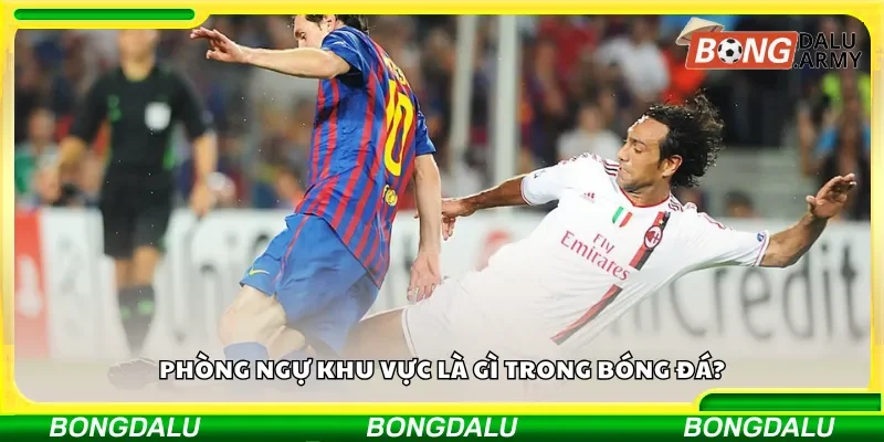 Phòng ngự khu vực là gì trong bóng đá?