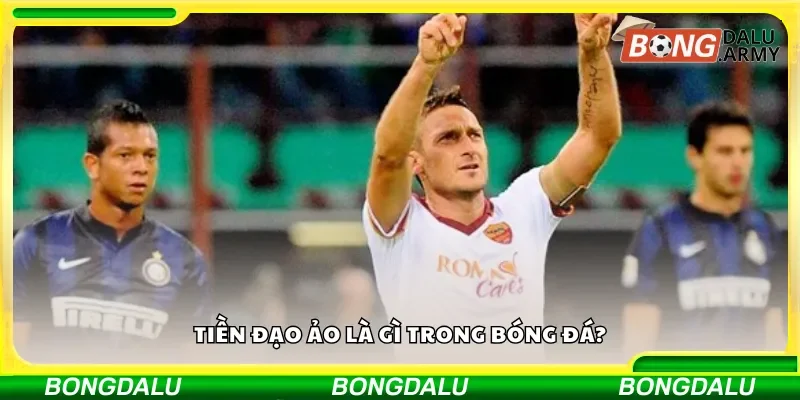 Tiền đạo ảo là gì trong bóng đá?