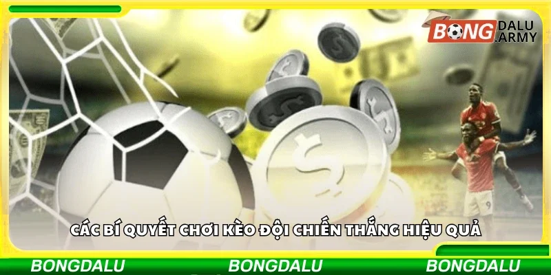 Bí quyết chơi kèo đội chiến thắng hiệu quả