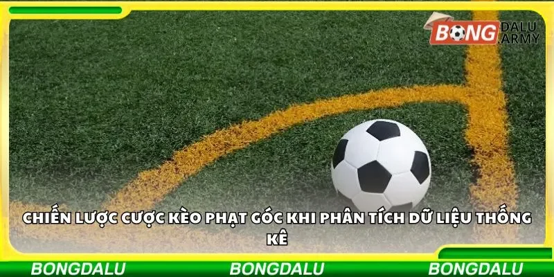 Chiến lược cược kèo phạt góc cần biết khi phân tích