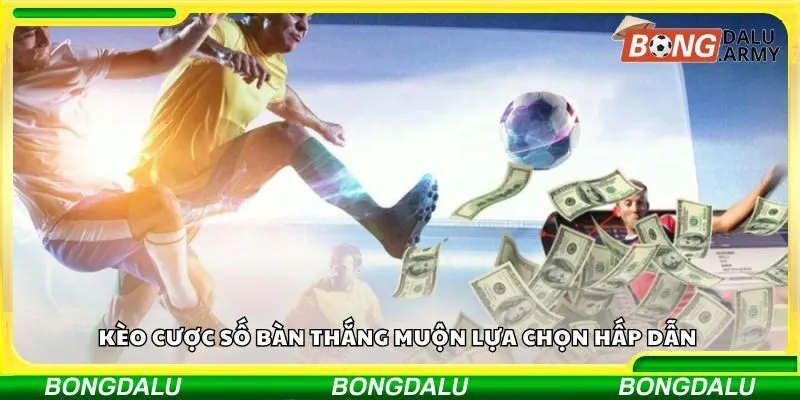 Kèo cược số bàn thắng muộn lựa chọn hấp dẫn