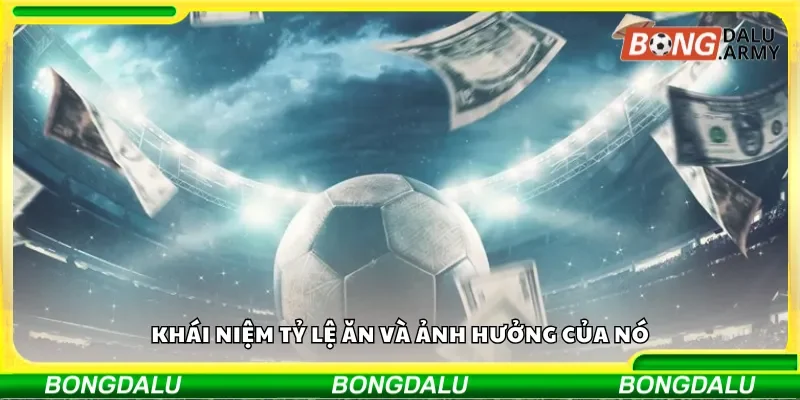 Khái niệm tỷ lệ ăn và ảnh hưởng của nó