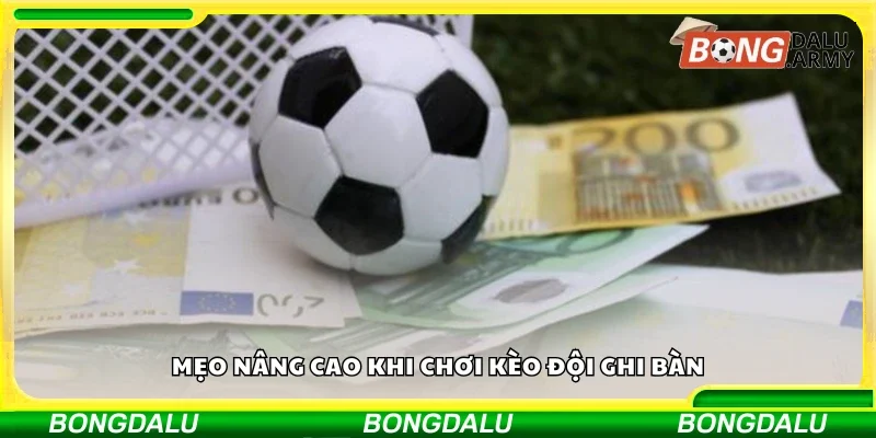 Một số mẹo nâng cao khi chơi kèo đội ghi bàn