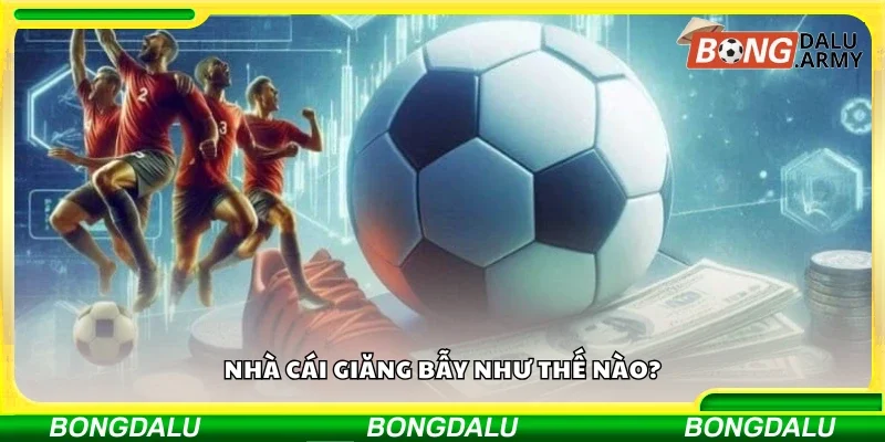 Nhà cái giăng bẫy như thế nào?