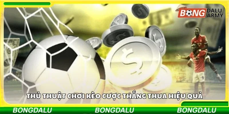 Thủ thuật chơi kèo cược thắng thua hiệu quả